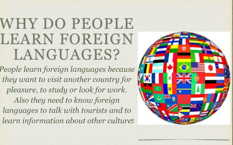 WHY DO WE HAVE TO LEARN FOREIGN LANGUAGES?