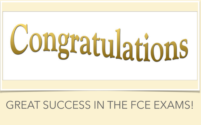 GREAT SUCCESS IN THE FCE EXAMS!